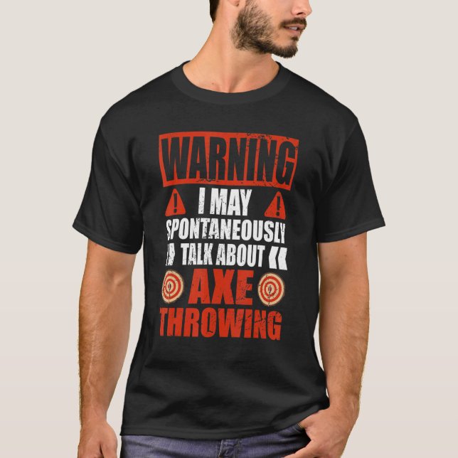 Warning I may talk about Hatchet Axe Throwing T-Shirt (Vorderseite)