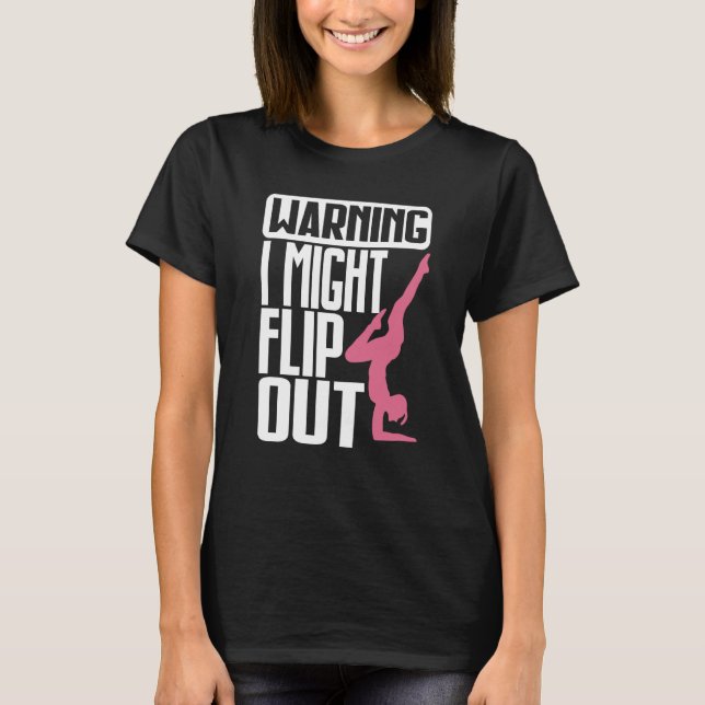 Warning I Might Flip Ou Gymnastics Gymnast T-Shirt (Vorderseite)
