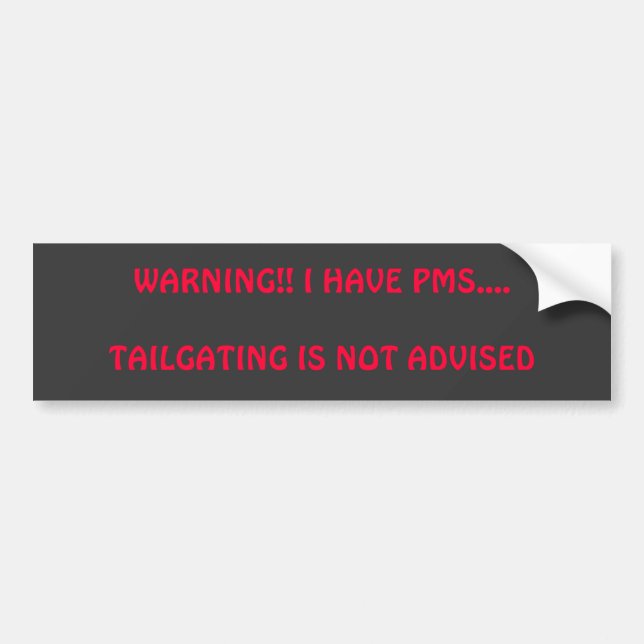 WARNING!! ICH HABE PMS….TAILGATING WIRD NICHT AUTOAUFKLEBER (Vorne)