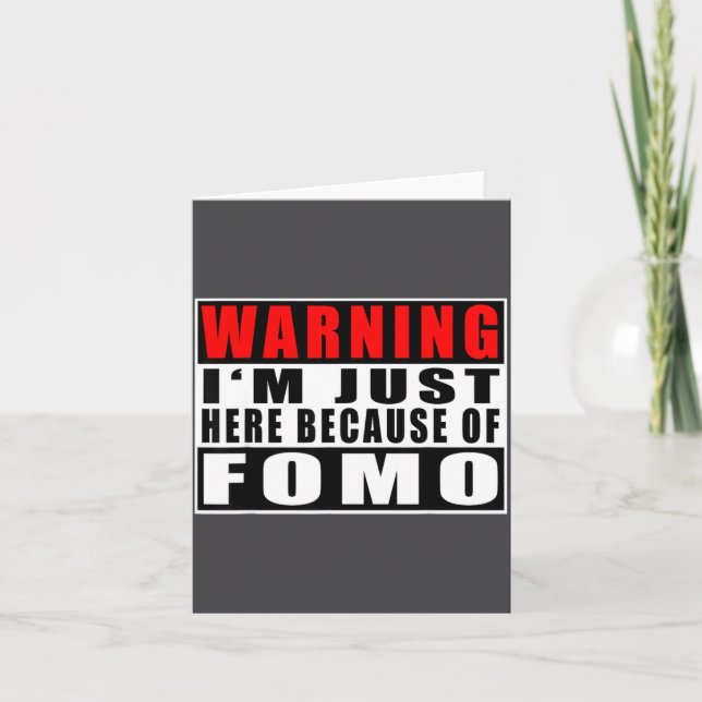 Warning I'm Just Here Because Of Fomo Funny Quote  Karte (Vorderseite)