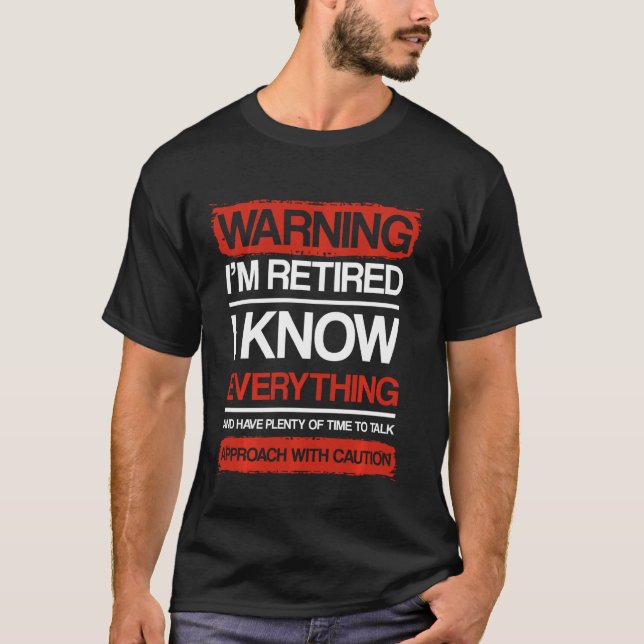 Warning I'm Retired I Know Everything Approach Wit T-Shirt (Vorderseite)