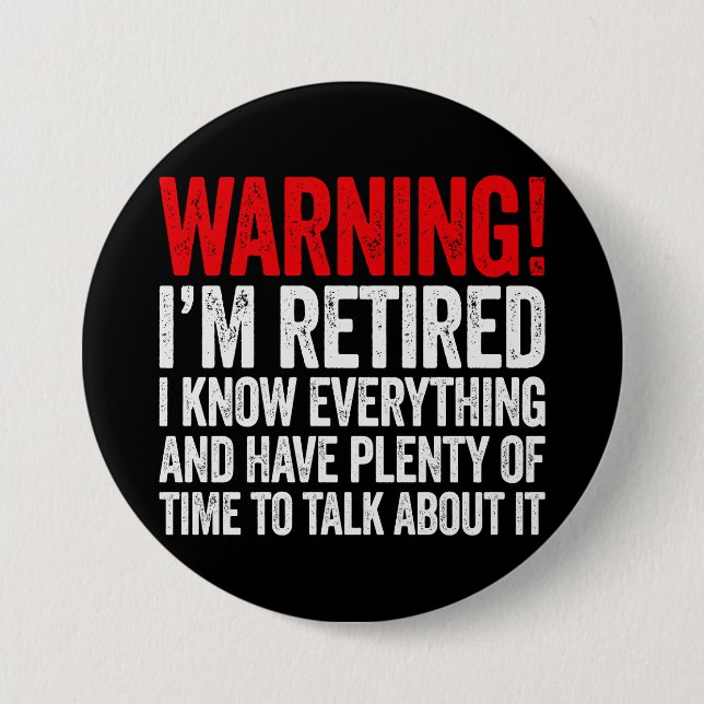Warning I'm Retired I Know Everything Button (Vorderseite)