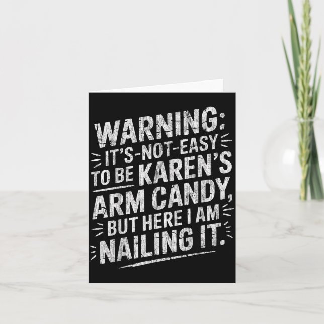 Warning It's Noteasy To Be Karen's Arm Candy  Karte (Vorderseite)