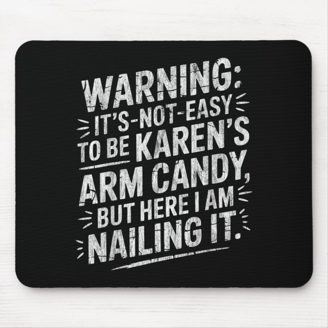 Warning It's Noteasy To Be Karen's Arm Candy  Mousepad (Vorne)