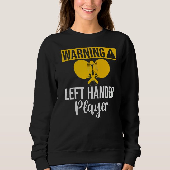 Warning left handed Player Table Tennis   Sweatshirt (Vorderseite)