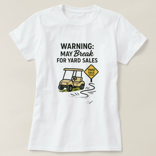 Warning: May Break for Yard Sales Tee Shirt (Design vorne)