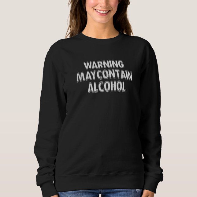 Warning May Contain Alcohol   Sweatshirt (Vorderseite)