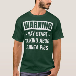 Warning May Start Talking About Guinea Pigs Funny  T-Shirt