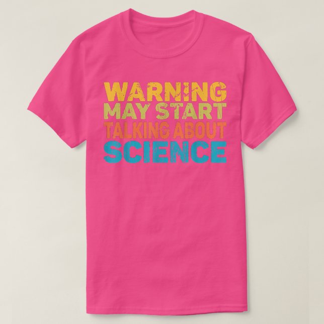 Warning May Start Talking About Science Funny Scie T-Shirt (Design vorne)