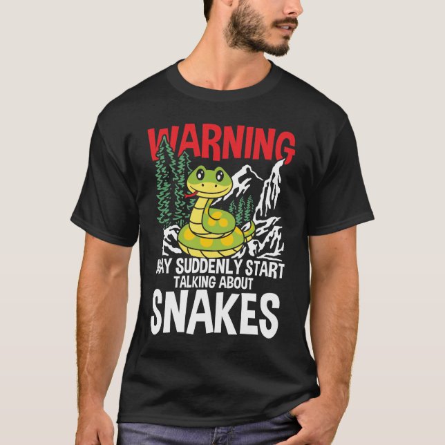 Warning May Suddenly Start Talking About Snakes T-Shirt (Vorderseite)