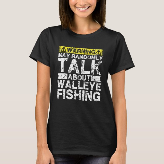 Warning May Talk About Fishing   Walleye Fish T-Shirt (Vorderseite)