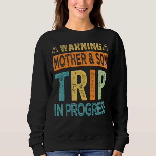 Warning Mother Son Trip In Progress - Trip with Mo Sweatshirt (Vorderseite)