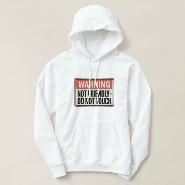 Warning: Not Friendly – Do Not Touch Hoodie (Design vorne)
