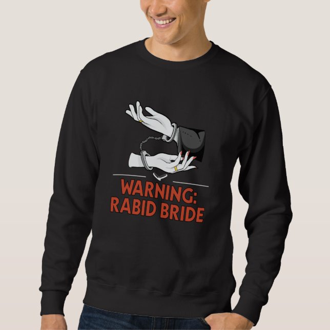 Warning Rabid Bride Bridal Party Pun Bridal Shower Sweatshirt (Vorderseite)