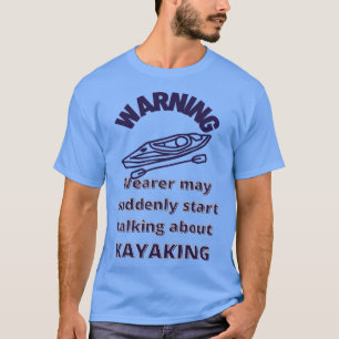 Warning Wearer spricht plötzlich Kayaking Funny Pa T-Shirt