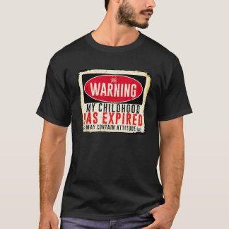 Warnschild Erwachsener meiner Kindheit ist abgelau T-Shirt
