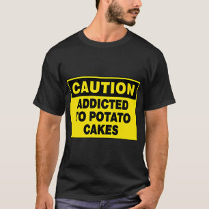 WARNSCHILD: SÜCHTIG NACH KARTOFFELPFANNEKUCHEN, NO T-Shirt