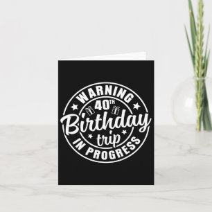 Warnung 40. Geburtstagsreise in Progress Funny 40 Karte