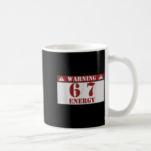 Warnung 6 7 Energie Spaß 67 Nummer 6-7 6 7 Sechs S Kaffeetasse