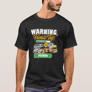 Warnung an Freunde Reise in Progress Uganda Reisem T-Shirt