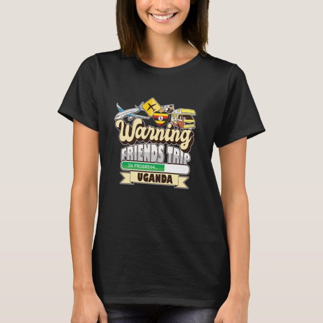 Warnung an Freunde Reise in Progress Uganda Reisem T-Shirt (Vorderseite)
