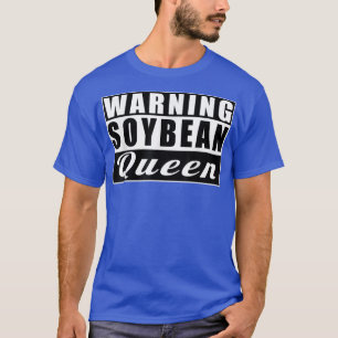 Warnung an Sojabohnen-Königin-Bauer Funny Soybeans T-Shirt