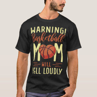 Warnung Basketball Mama Will Yell Louly 1 T-Shirt