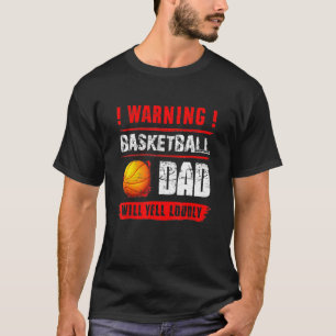 Warnung Basketball Vater Will Yell Louly Fathers D T-Shirt