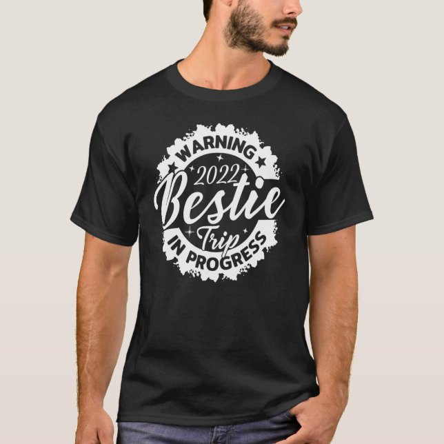 Warnung Bestie Wiedersehen Trip 2022 Bester Freund T-Shirt (Vorderseite)