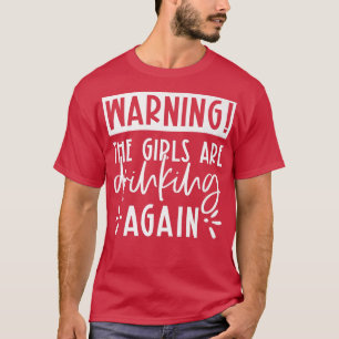 Warnung, dass die Mädchen wieder trinken Mädchen t T-Shirt