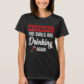 Warnung, dass die Mädchen wieder trinken T-Shirt