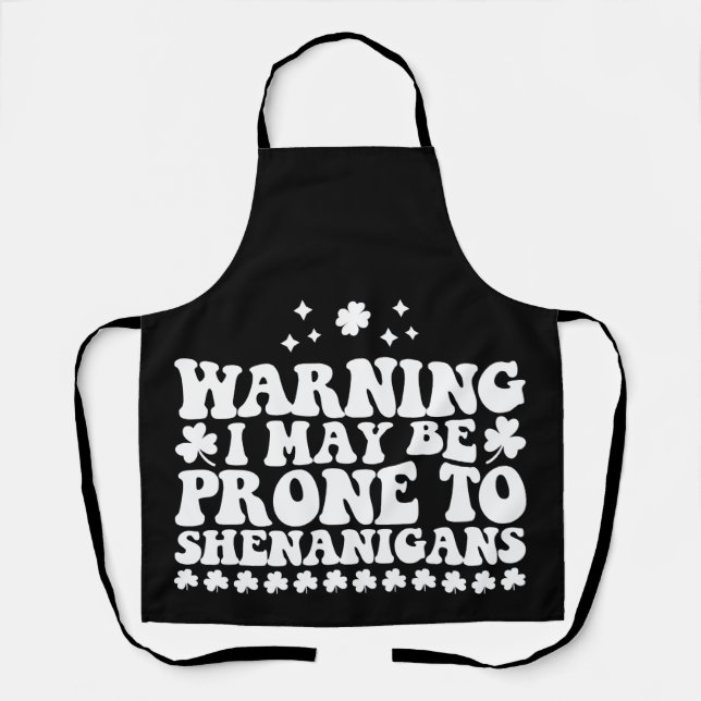 Warnung, dass ich anfällig für Shenanigans St Patr Schürze (Vorderseite)