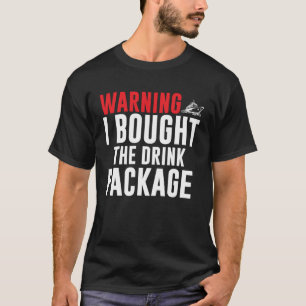 Warnung, dass ich das Segelschiff "Drink Package" T-Shirt