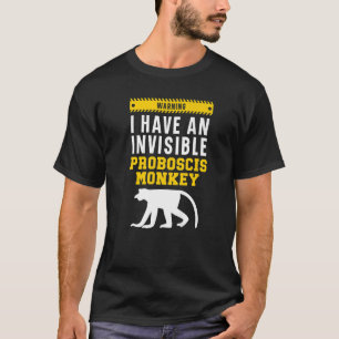 Warnung, dass ich einen unsichtbaren Proboscis-Aff T-Shirt