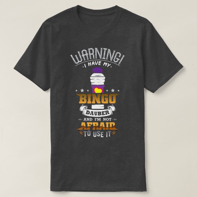 Warnung, dass ich meine Bingo Dauber habe und ich  T-Shirt (Design vorne)