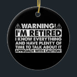 Warnung, dass ich müde bin, Rentner Keramik Ornament<br><div class="desc">Warnung,  dass ich müde bin,  Rentner</div>