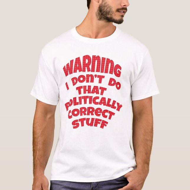 Warnung, dass ich politisch inkorrekte Witzige Shi T-Shirt (Vorderseite)