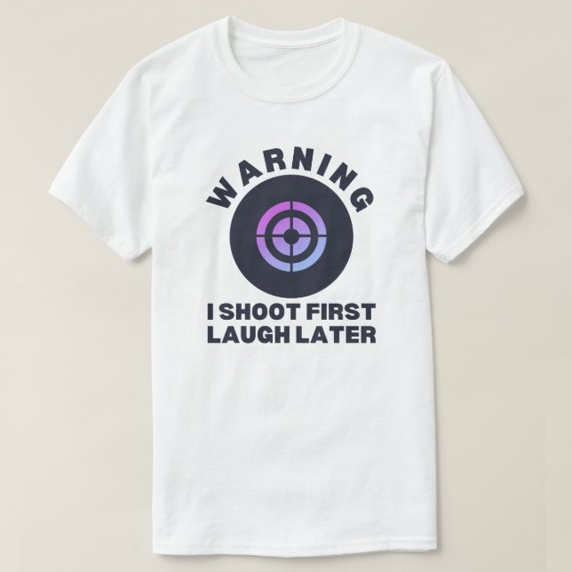 Warnung, dass ich später zum ersten Lachen schieße T-Shirt (Design vorne)