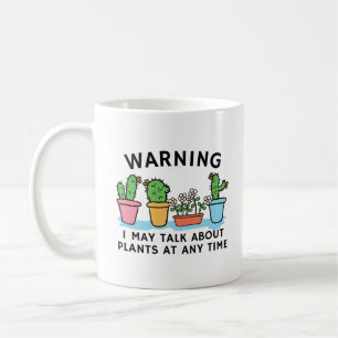 Warnung, dass ich zu jeder Zeit über Pflanze sprec Kaffeetasse