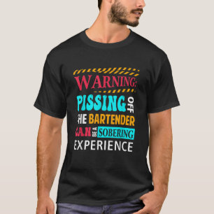 Warnung, den Barkeeper abzuschrecken, kann ernücht T-Shirt
