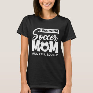 Warnung der Fußball-Mama Will Yell laut T-Shirt