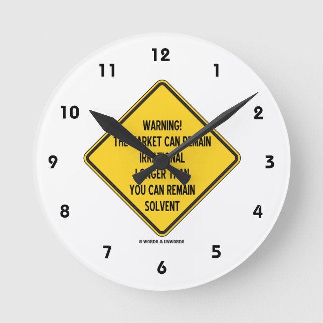 Warnung! Der Markt kann irrationaler bleiben als Runde Wanduhr (Vorderseite)