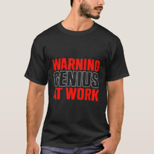 Warnung des Genius am Arbeitsplatz T-Shirt