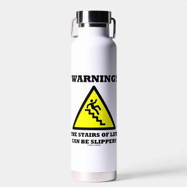 Warnung! Die Stufen des Lebens können rutschig sei Trinkflasche (Vorne)