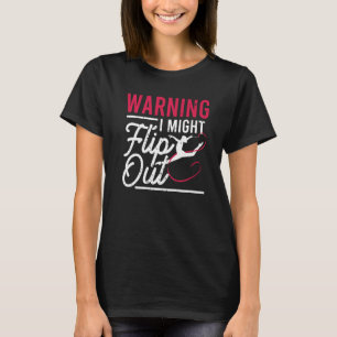 Warnung: Dreh Gymnast Gymnastik Pun O T-Shirt