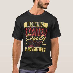 Warnung: Durch RV-Abenteuer leicht aufgeregt T-Shirt