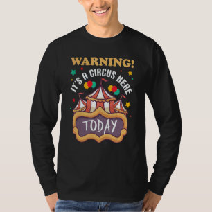 Warnung: Es ist ein Zirkus hier heute Karneval-Par T-Shirt