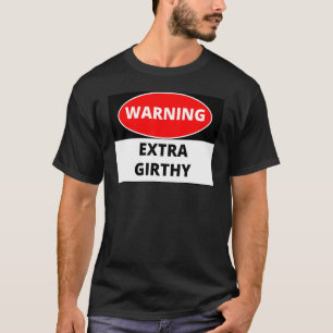 Warnung Extra Girthy T-Shirt