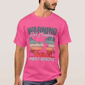 Warnung Felsklettern ist hochalpines Vergnügen T-Shirt
