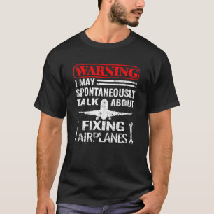 Warnung Flugzeuge Wartung und Flugzeugmechaniker T-Shirt